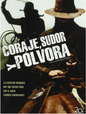 Coraje, Sudor y Pólvora